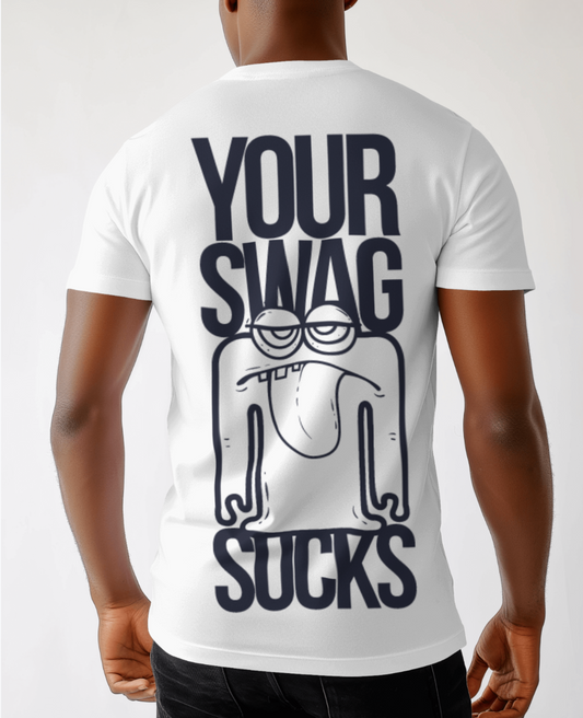 Your Swag Sucks – The Ultimate Statement Tee